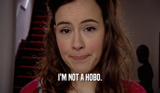 I'M NOT A HOBO.  