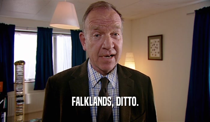 FALKLANDS, DITTO.  
