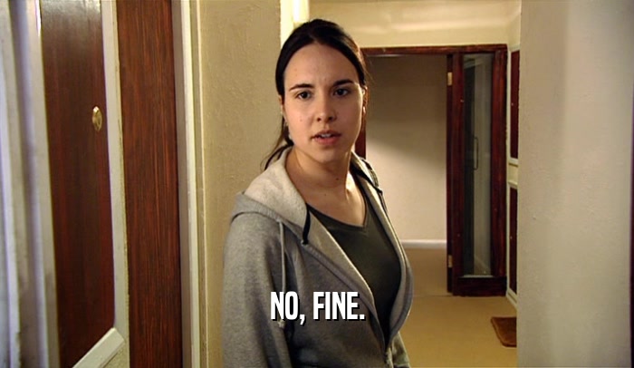 NO, FINE.  