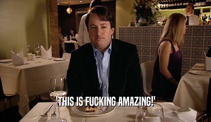 'THIS IS FUCKING AMAZING!'  