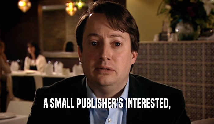 A SMALL PUBLISHER'S INTERESTED,  