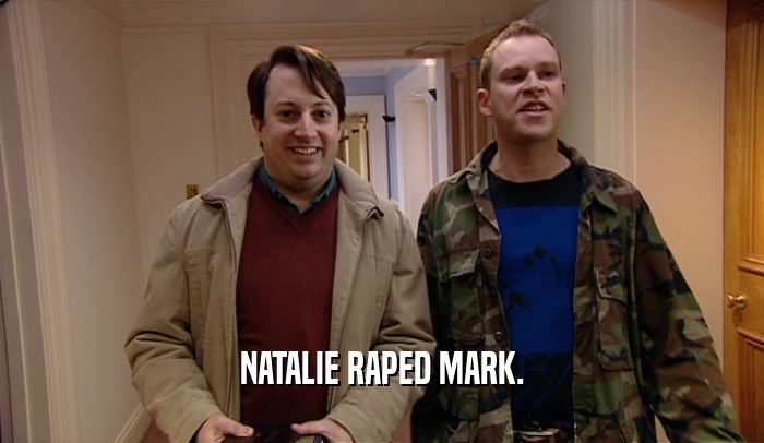NATALIE RAPED MARK.
  