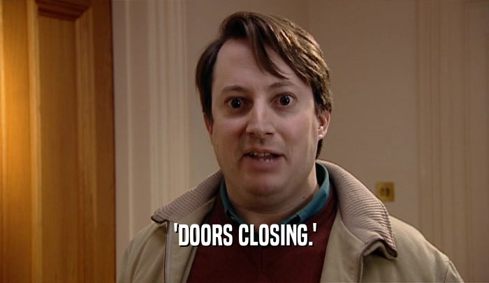 'DOORS CLOSING.'  