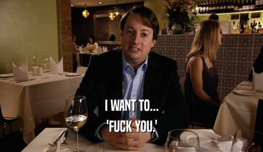I WANT TO... 'FUCK YOU.' 