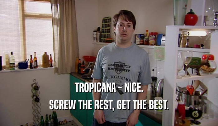 TROPICANA - NICE. SCREW THE REST, GET THE BEST. 