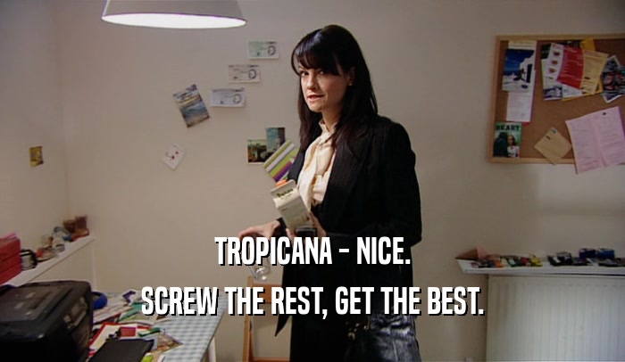 TROPICANA - NICE. SCREW THE REST, GET THE BEST. 