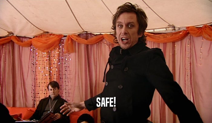SAFE!  