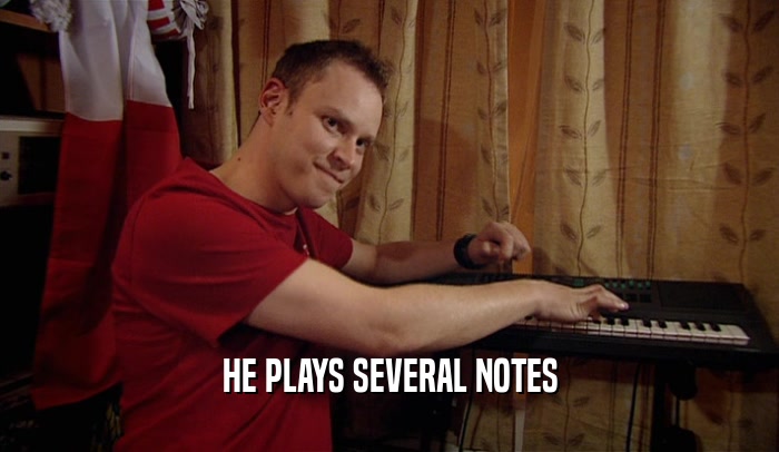 HE PLAYS SEVERAL NOTES  