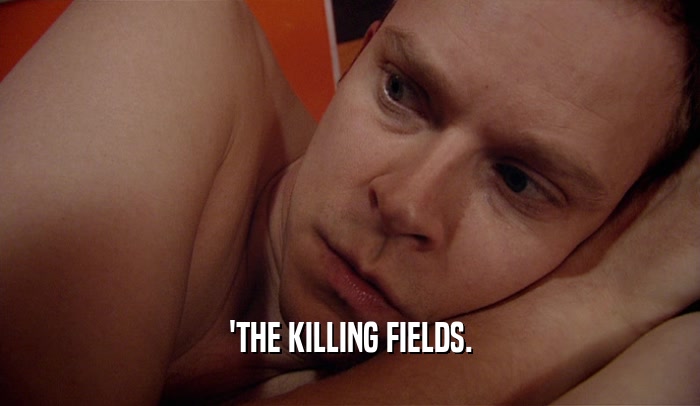'THE KILLING FIELDS.  