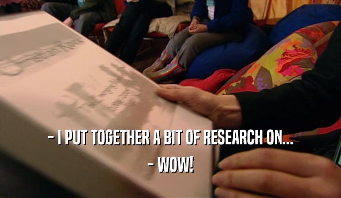 - I PUT TOGETHER A BIT OF RESEARCH ON... - WOW! 
