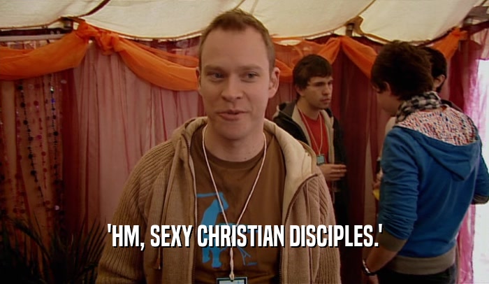 'HM, SEXY CHRISTIAN DISCIPLES.'  