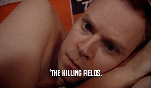 'THE KILLING FIELDS.  