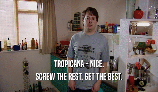 TROPICANA - NICE. SCREW THE REST, GET THE BEST. 