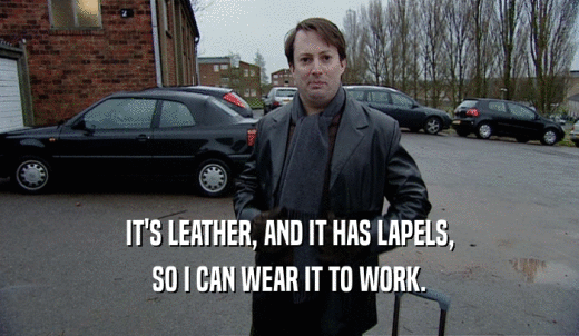 IT'S LEATHER, AND IT HAS LAPELS, SO I CAN WEAR IT TO WORK. 