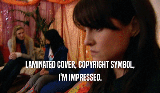 LAMINATED COVER, COPYRIGHT SYMBOL, I'M IMPRESSED. 