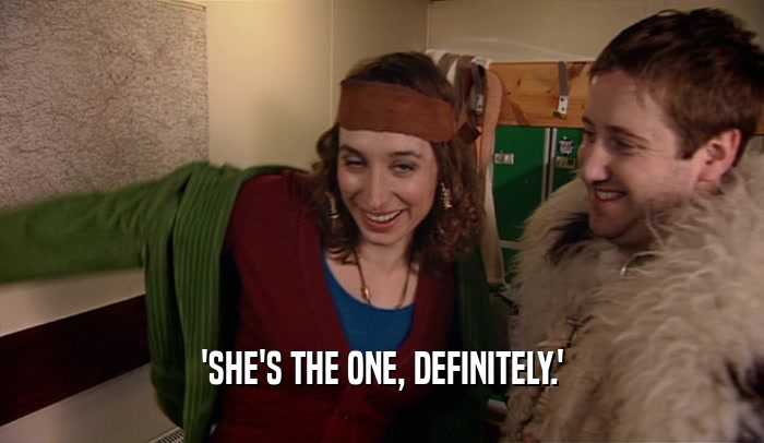 'SHE'S THE ONE, DEFINITELY.'  