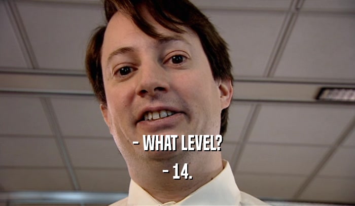 - WHAT LEVEL? - 14. 