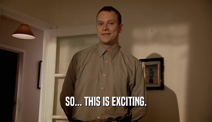 SO... THIS IS EXCITING.  