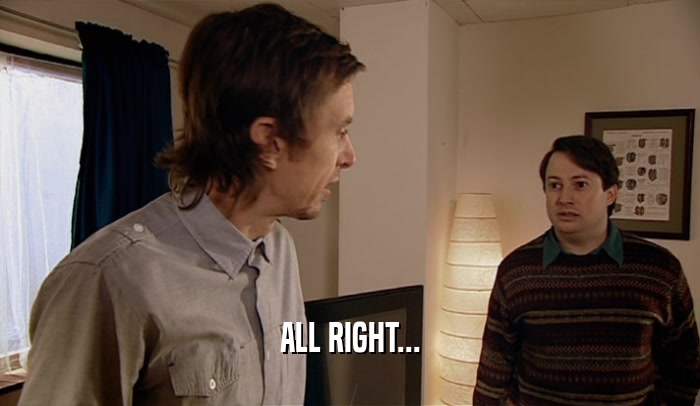 ALL RIGHT...  
