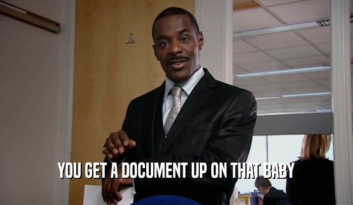 YOU GET A DOCUMENT UP ON THAT BABY  