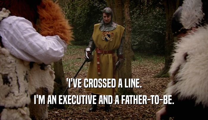'I'VE CROSSED A LINE.
 I'M AN EXECUTIVE AND A FATHER-TO-BE.
 