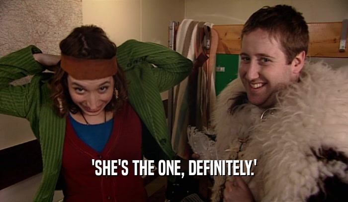 'SHE'S THE ONE, DEFINITELY.'  
