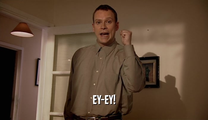 EY-EY!  