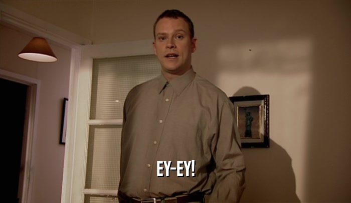 EY-EY!  