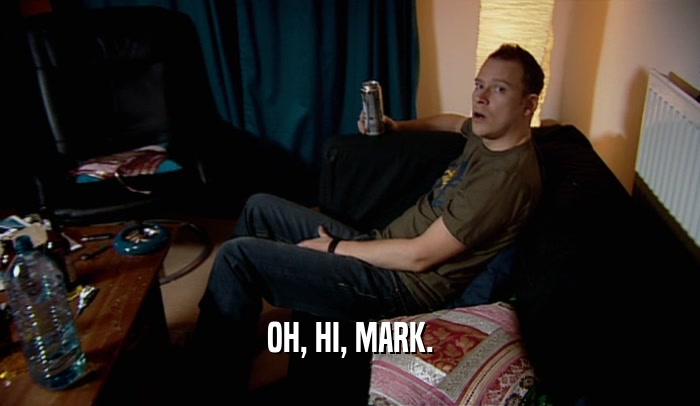 OH, HI, MARK.
  