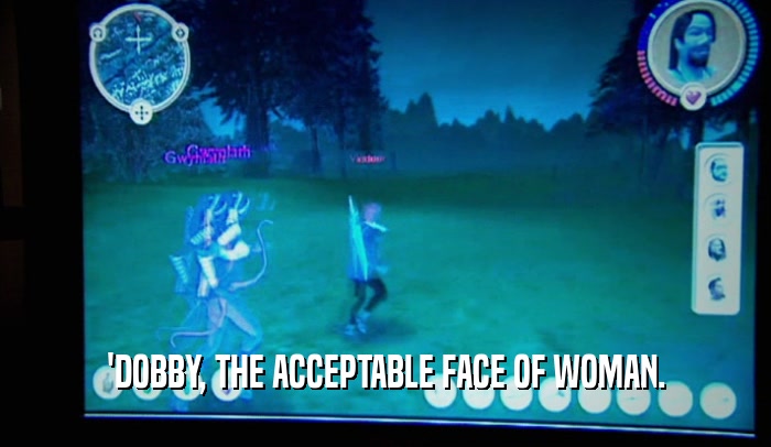 'DOBBY, THE ACCEPTABLE FACE OF WOMAN.  