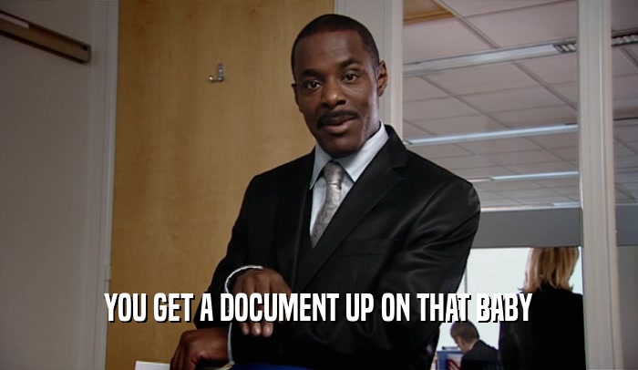YOU GET A DOCUMENT UP ON THAT BABY  