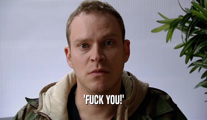 'FUCK YOU!'  