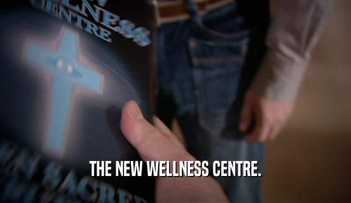 THE NEW WELLNESS CENTRE.  