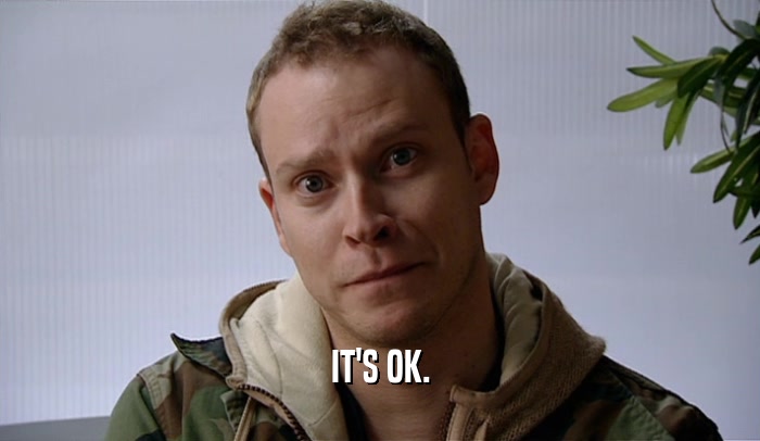 IT'S OK.  