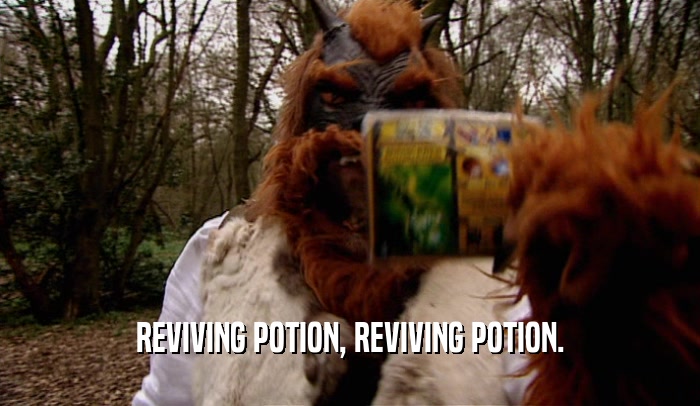 REVIVING POTION, REVIVING POTION.  