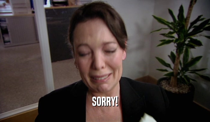 SORRY!  