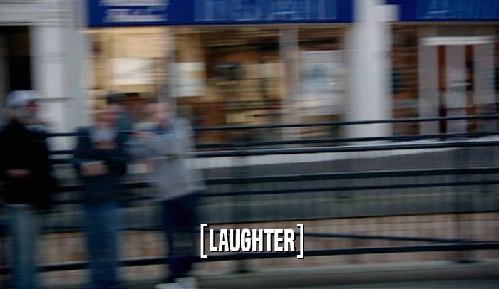 [LAUGHTER]  