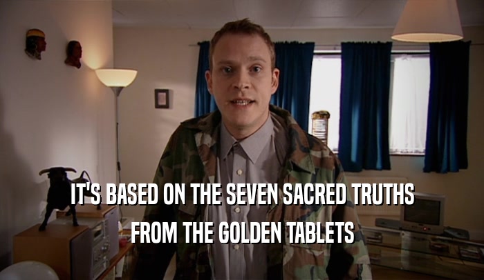 IT'S BASED ON THE SEVEN SACRED TRUTHS
 FROM THE GOLDEN TABLETS
 