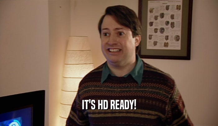 IT'S HD READY!  
