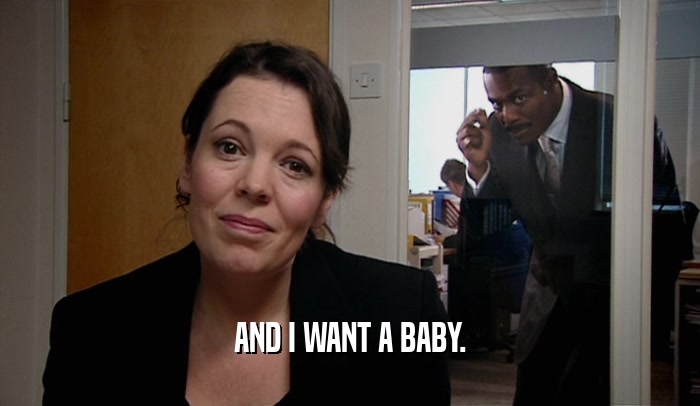 AND I WANT A BABY.  