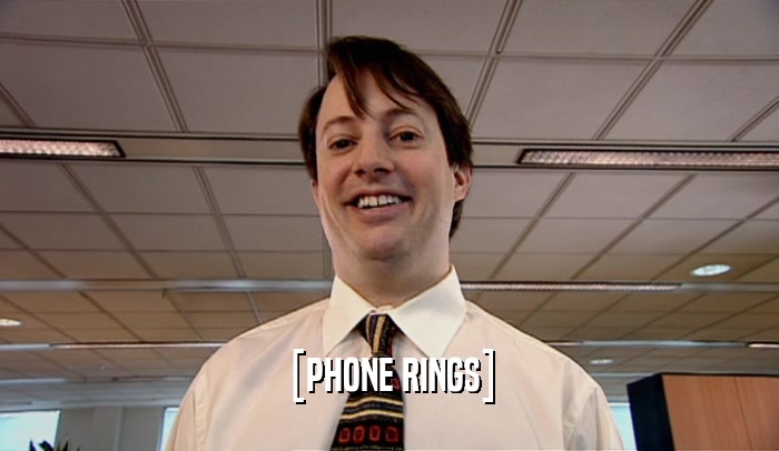 [PHONE RINGS]  