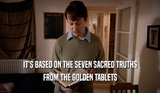 IT'S BASED ON THE SEVEN SACRED TRUTHS FROM THE GOLDEN TABLETS 