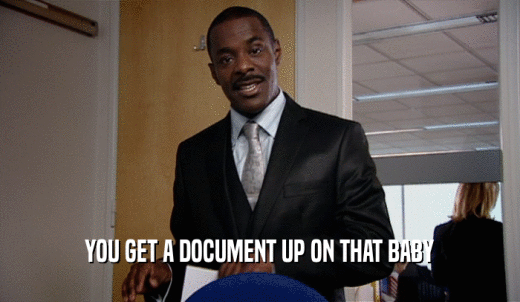 YOU GET A DOCUMENT UP ON THAT BABY  