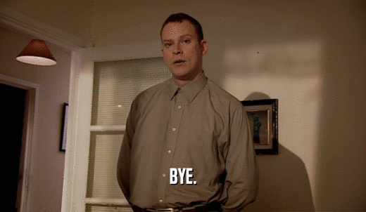 BYE.  
