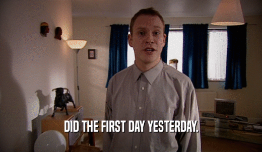 DID THE FIRST DAY YESTERDAY.  