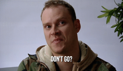 DON'T GO?  
