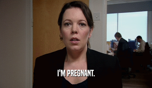 I'M PREGNANT.  