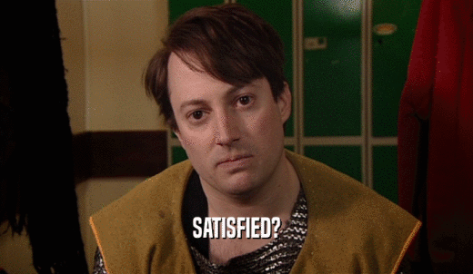SATISFIED?  