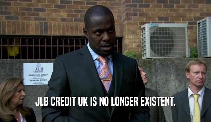 JLB CREDIT UK IS NO LONGER EXISTENT.  