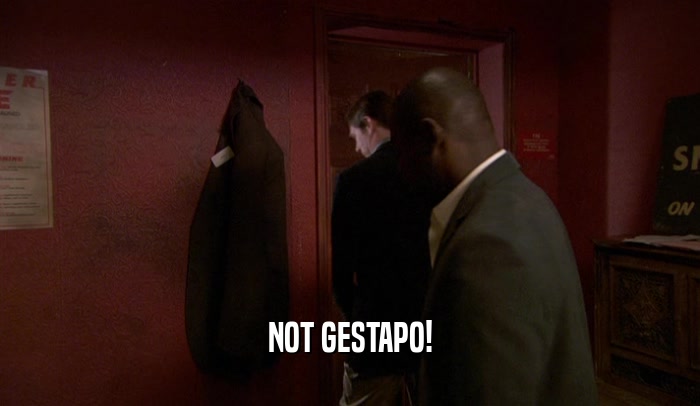 NOT GESTAPO!  